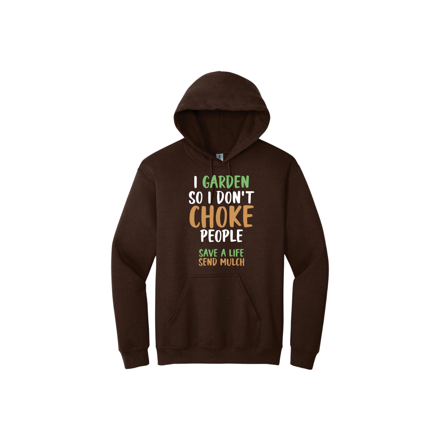 Brown unisex hoodie with text that reads "I garden so I don't choke people - Safe a life, Send mulch" in the center.
