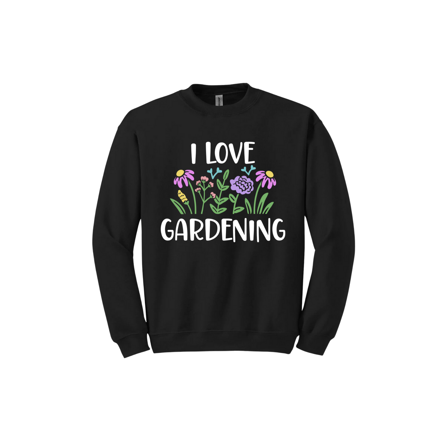 Black unisex sweatshirt with text that reads 'I love gardening' with graphics of flowers.