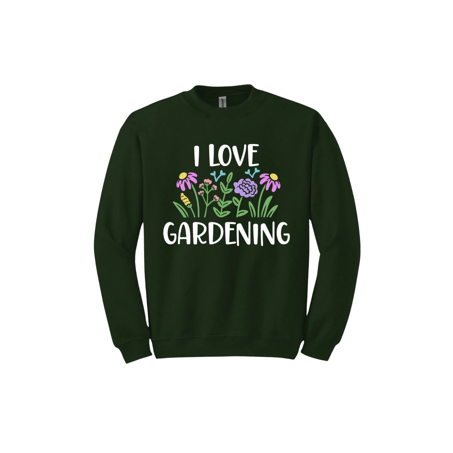 Forest green unisex sweatshirt with text that reads 'I love gardening' with graphics of flowers.