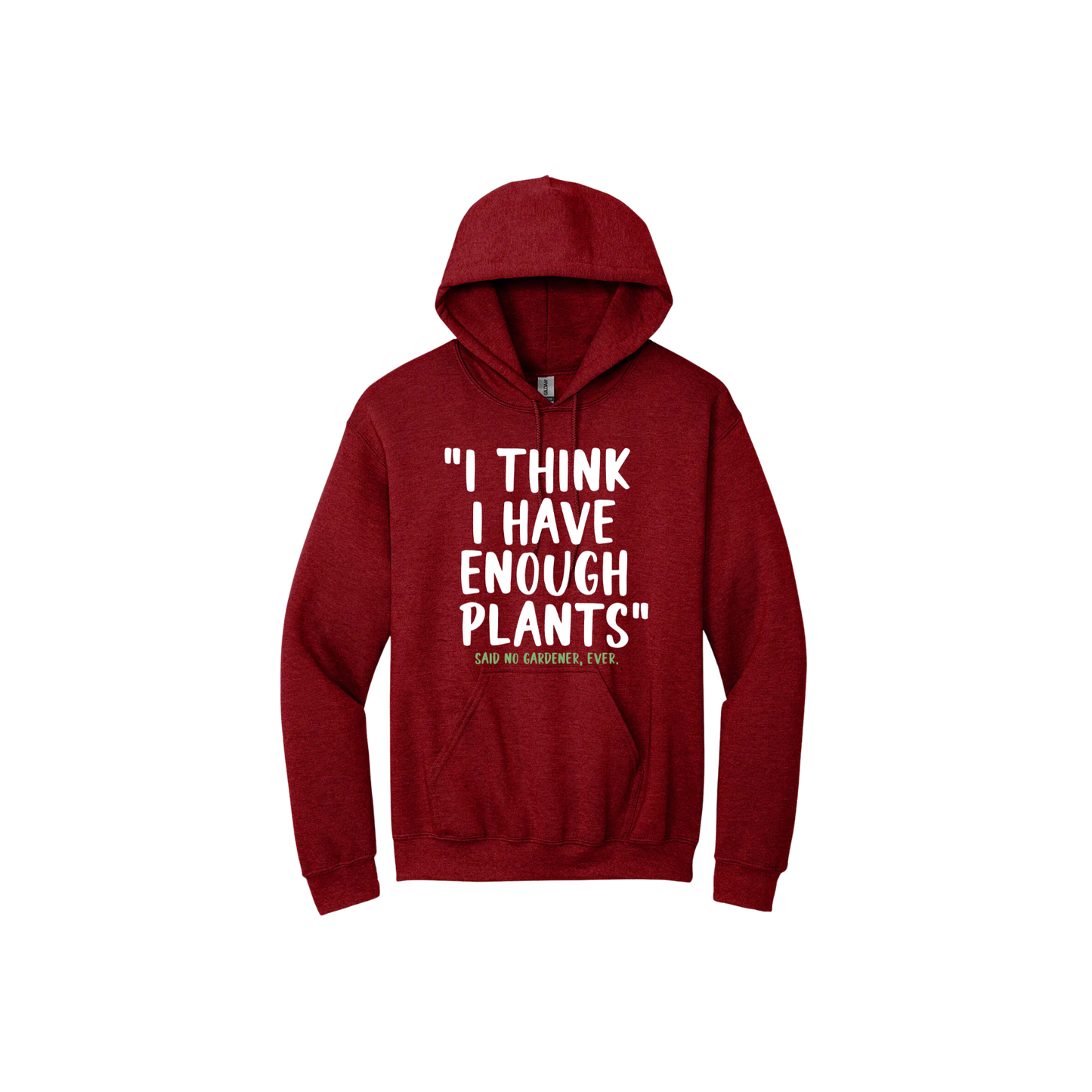 Cherry red unisex hoodie featuring large white text that reads 'I think I have enough plants" and smaller green text underneath that says 'Said no gardener, ever.'.
