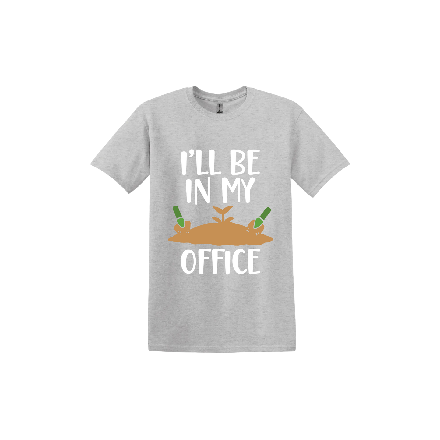 Ash grey unisex tshirt with text reading 'I'll be in my office' alongside a graphic of dirt with two green shovels.