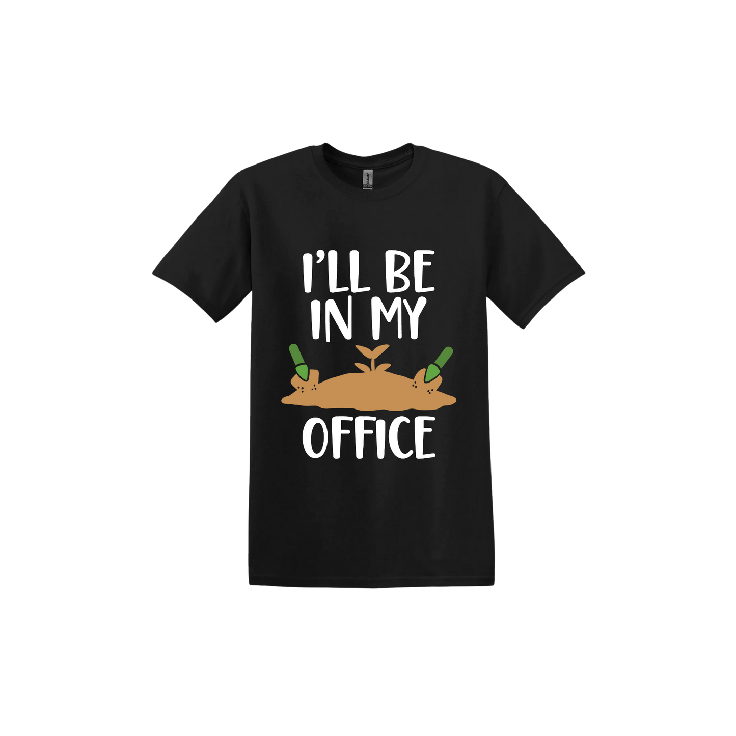 Black unisex tshirt with text reading 'I'll be in my office' alongside a graphic of dirt with two green shovels.