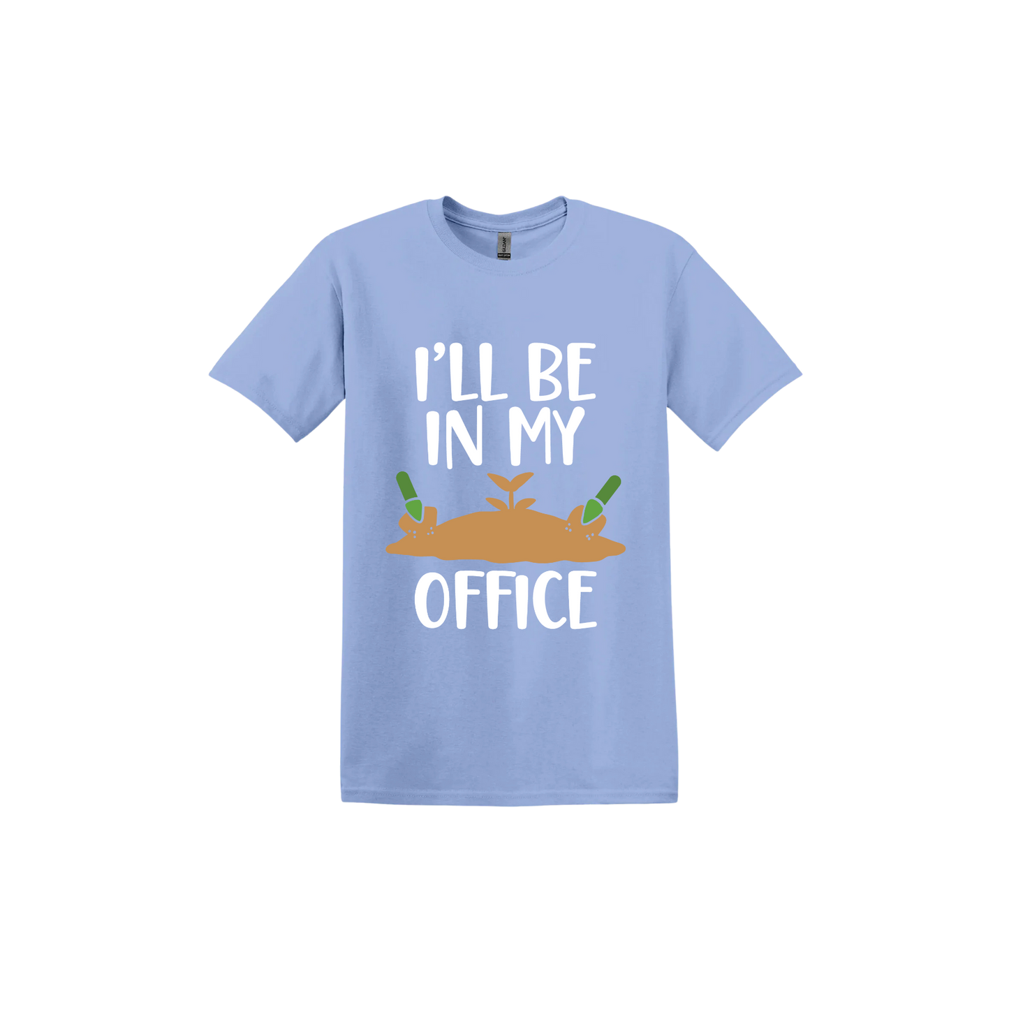 Carolina blue unisex tshirt with text reading 'I'll be in my office' alongside a graphic of dirt with two green shovels.