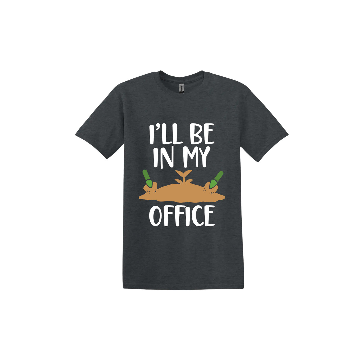 Dark heather unisex tshirt with text reading 'I'll be in my office' alongside a graphic of dirt with two green shovels.