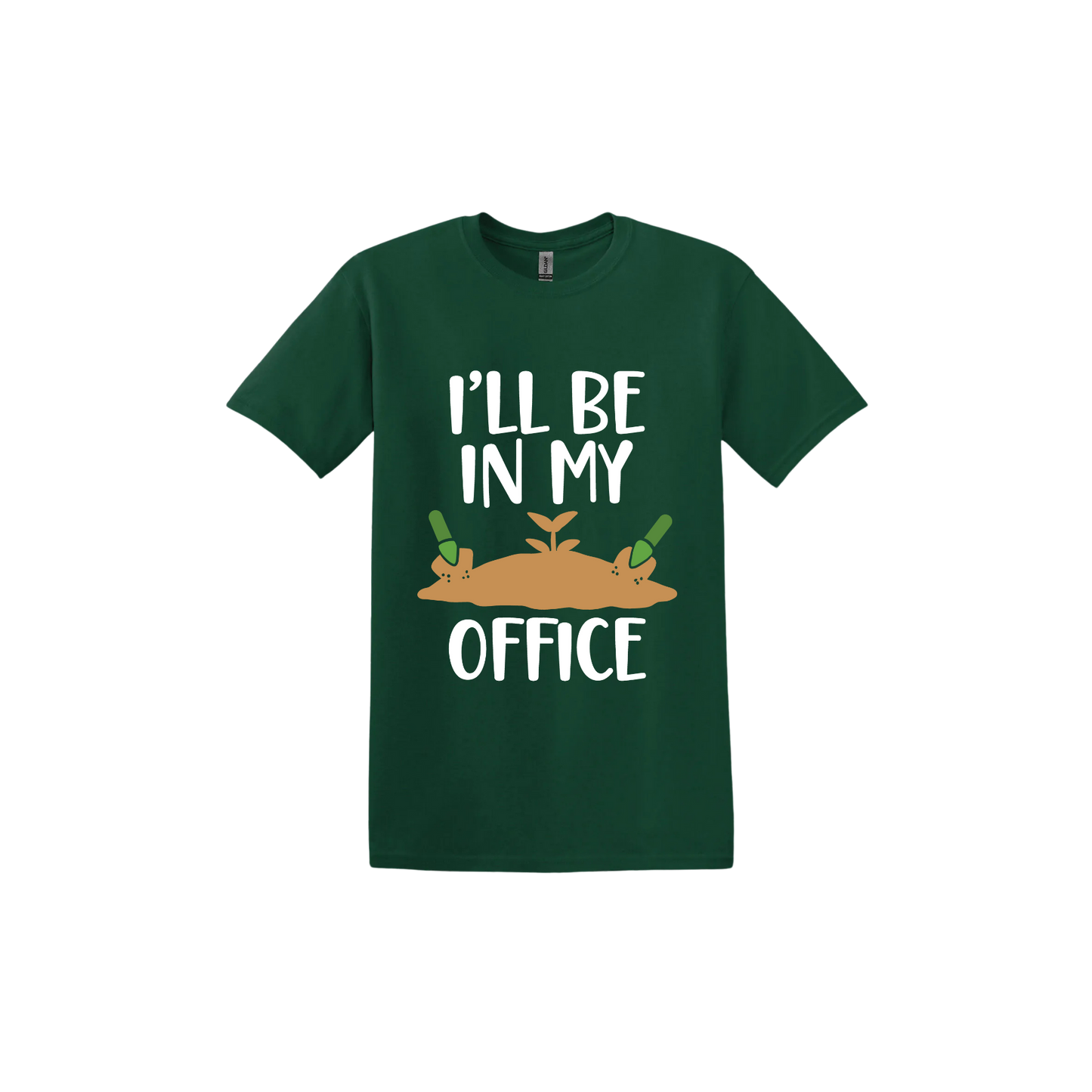 Forest green unisex tshirt with text reading 'I'll be in my office' alongside a graphic of dirt with two green shovels.
