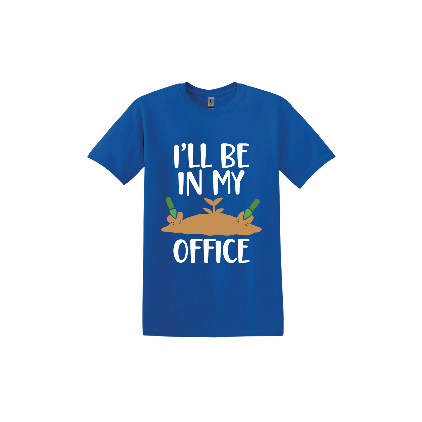 Royal blue unisex tshirt with text reading 'I'll be in my office' alongside a graphic of dirt with two green shovels.