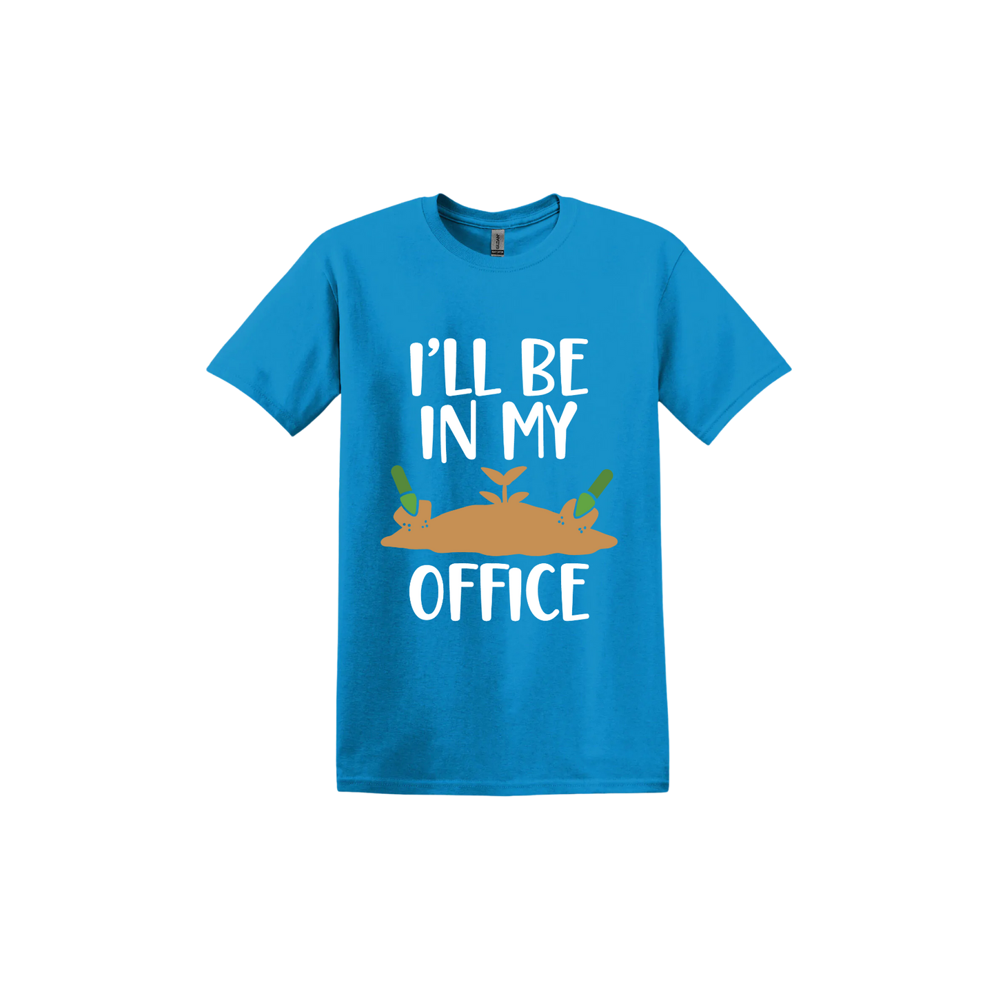 Sapphire unisex tshirt with text reading 'I'll be in my office' alongside a graphic of dirt with two green shovels.