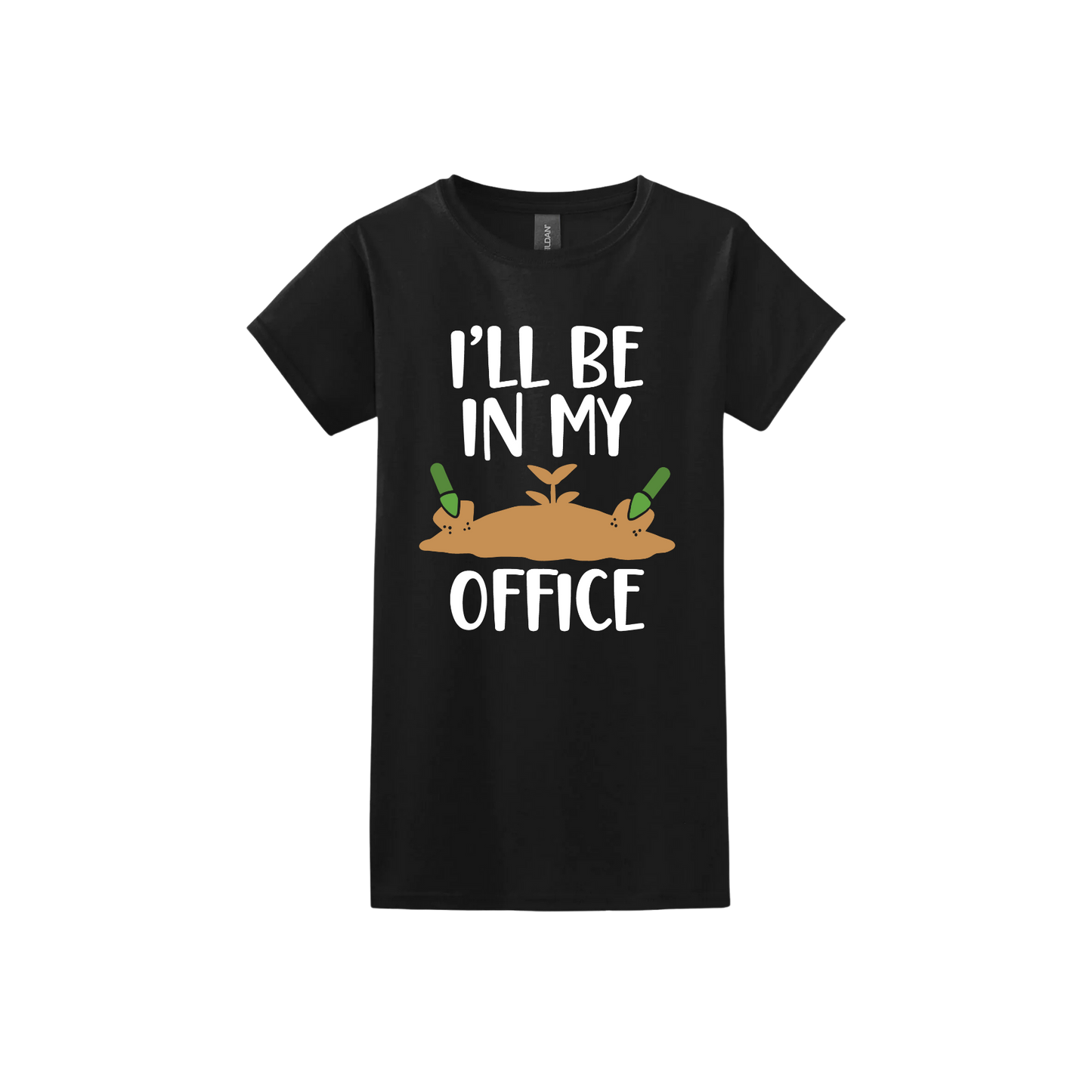 Black womens tshirt with text reading 'I'll be in my office' alongside a graphic of dirt with two green shovels.