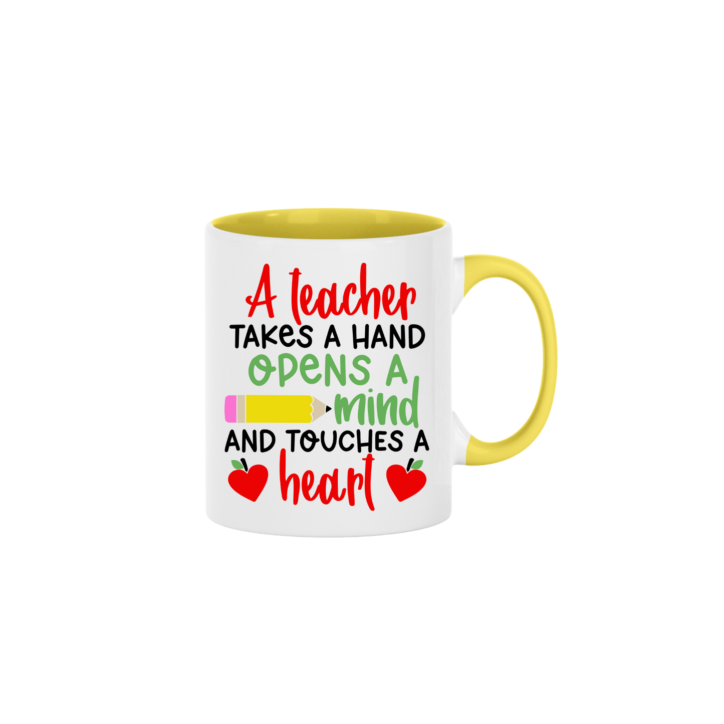A yellow ceramic mug with text that reads 'A teacher takes a hand, opens a mind, and touches a heart' along with graphics of a yellow pencil, and two red apples in the shape of hearts.