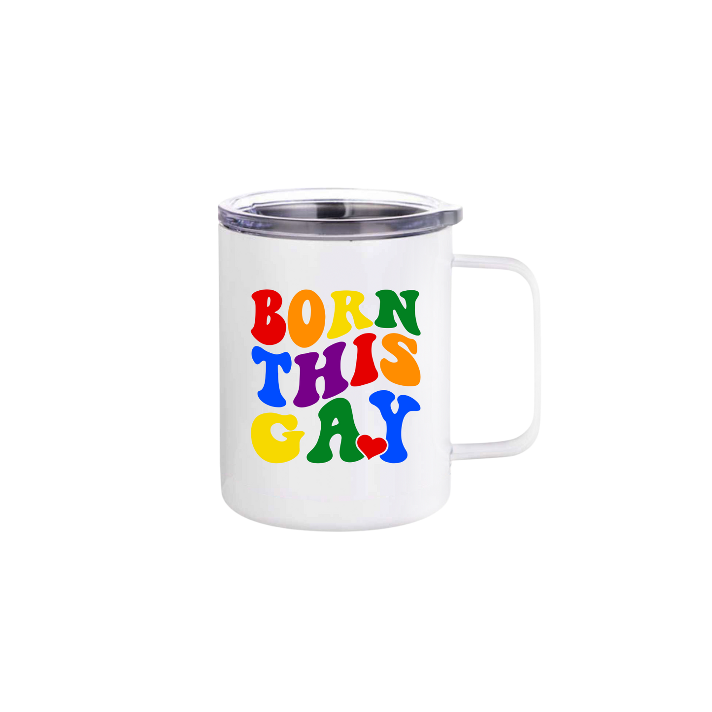 A white stainless steel mug with rainbow coloured text that reads 'Born This Gay'