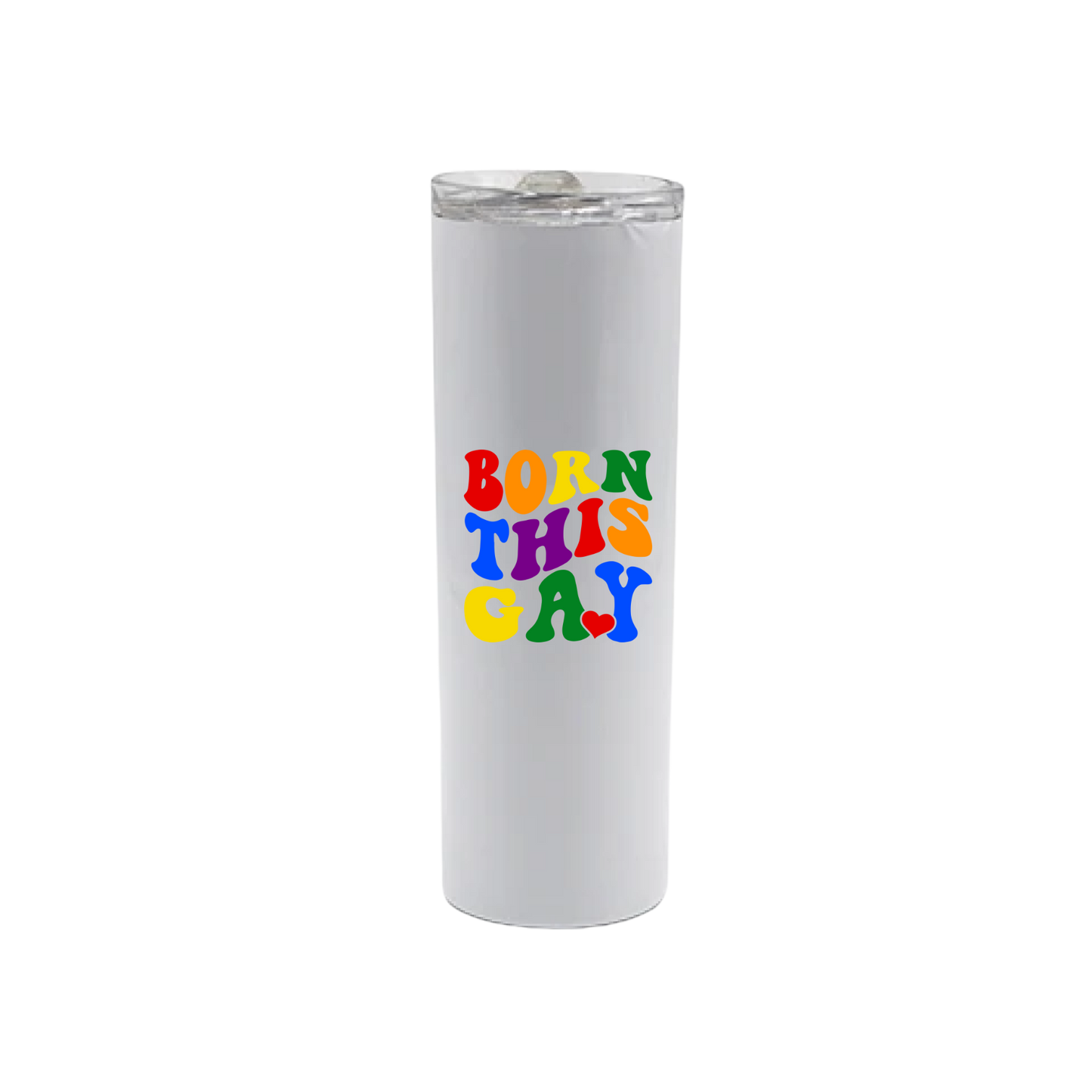 A white stainless steel tumbler with rainbow coloured text that reads 'Born This Gay'