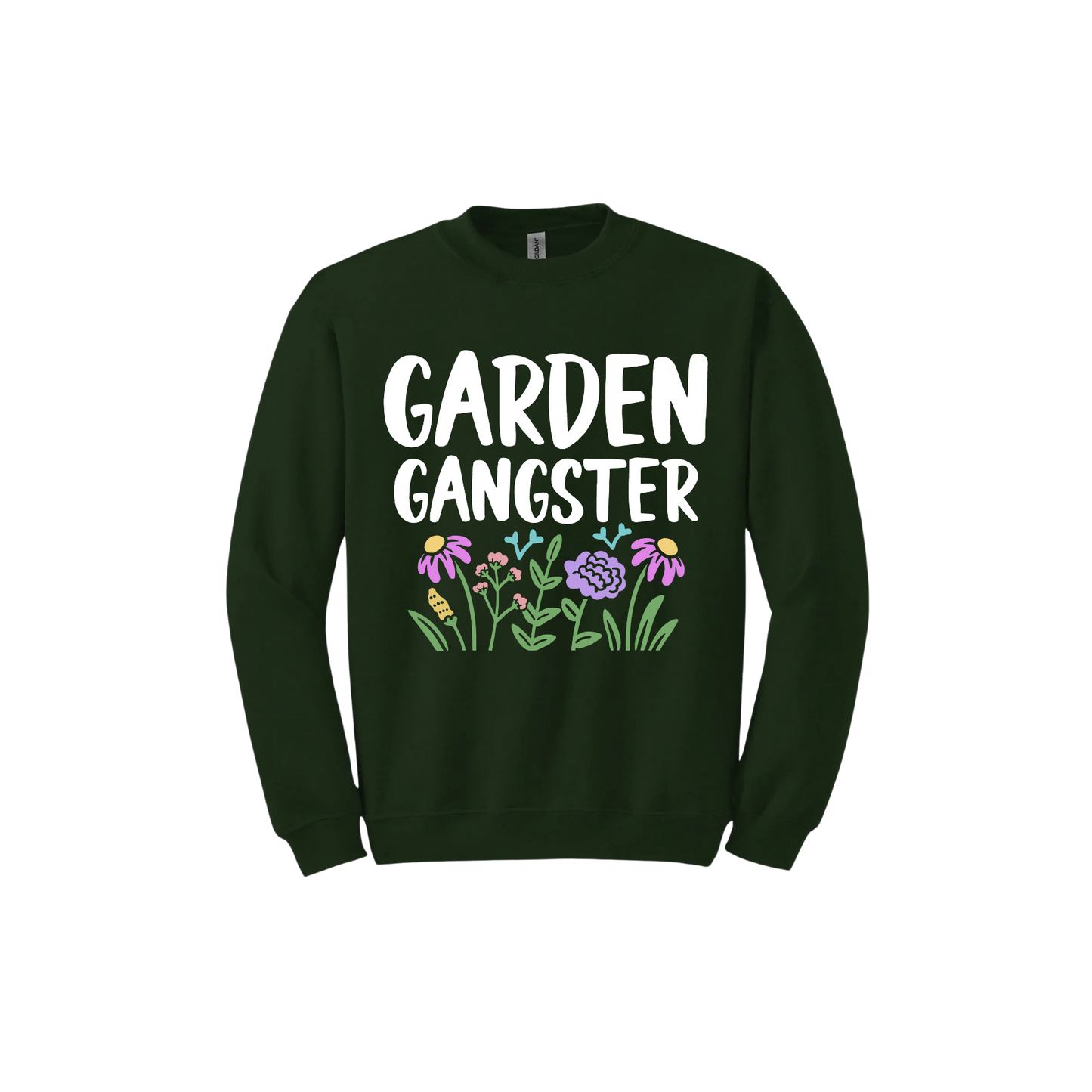 Forest green unisex sweatshirt with white text reading 'Garden Gangster' with graphics of flowers underneath.