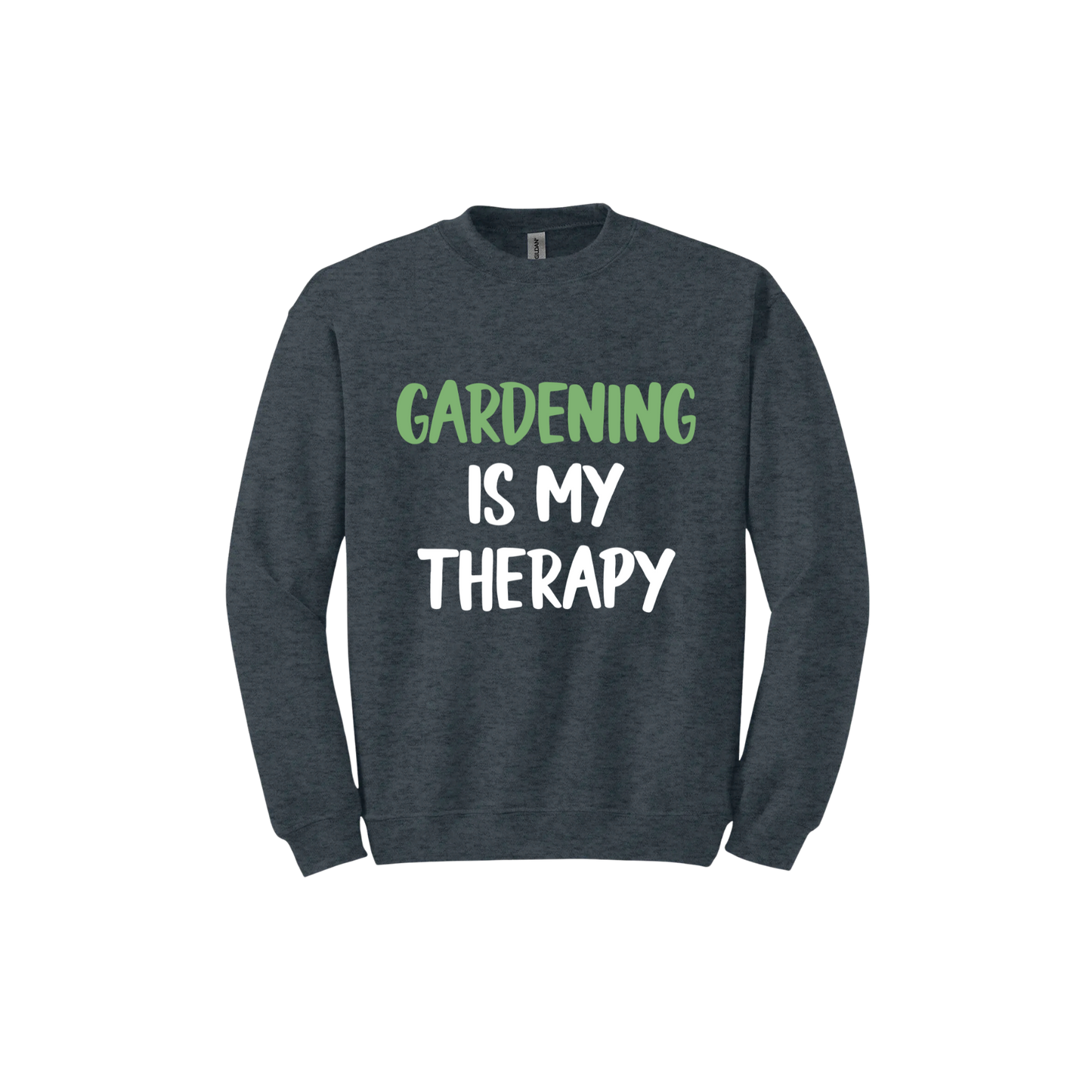 Dark heather unisex sweatshirt with white and green text that reads 'Gardening Is My Therapy' in the center.