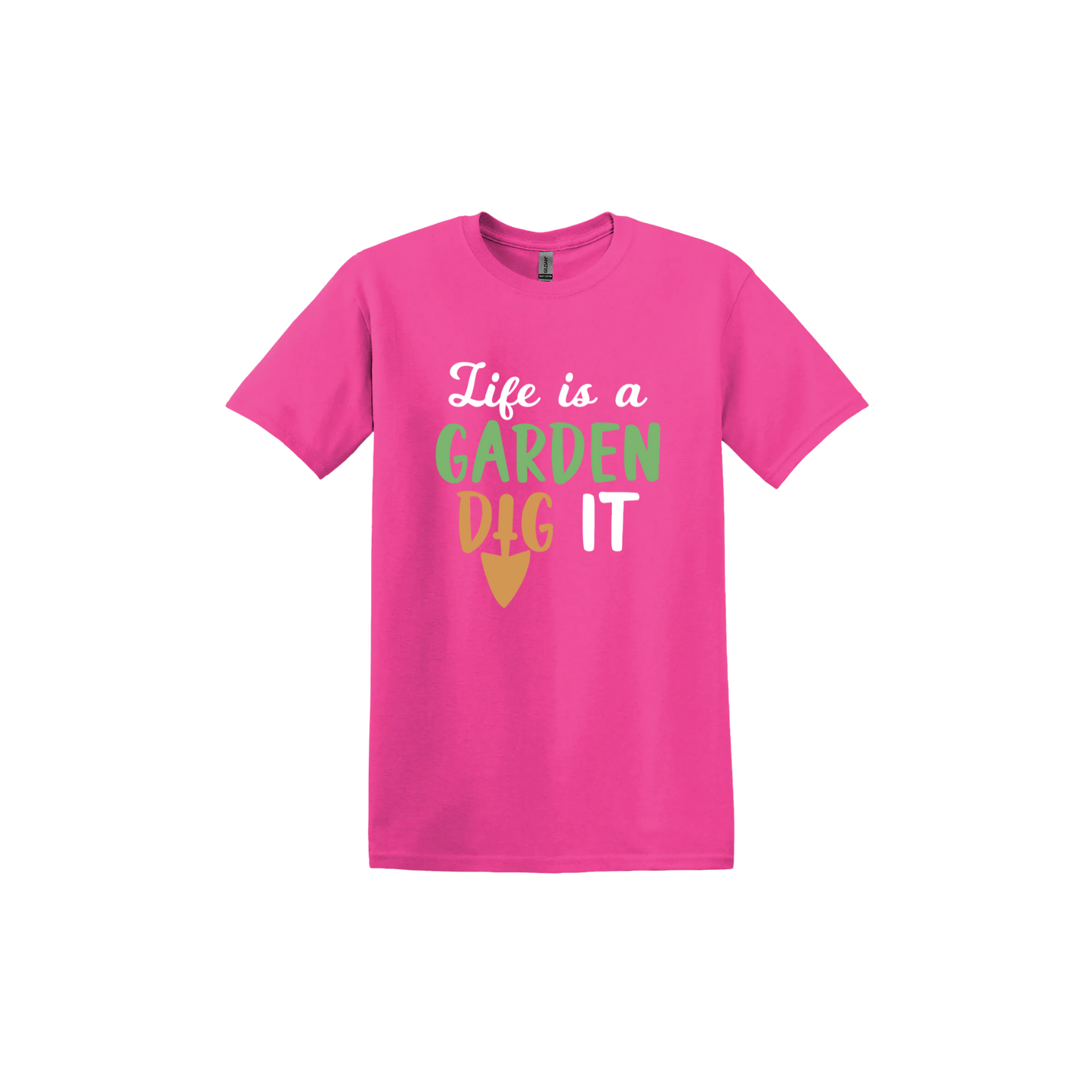 Heliconia unisex tshirt featuring text that reads 'Life is a garden- Dig it' in the center. The 'I' in the word 'Dig' is a gardening trowel.