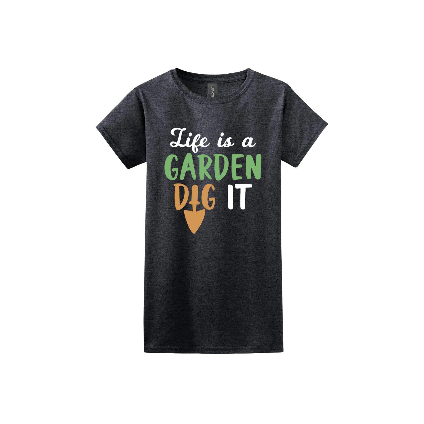 Dark heather womens tshirt featuring text that reads 'Life is a garden- Dig it' in the center. The 'I' in the word 'Dig' is a gardening trowel.