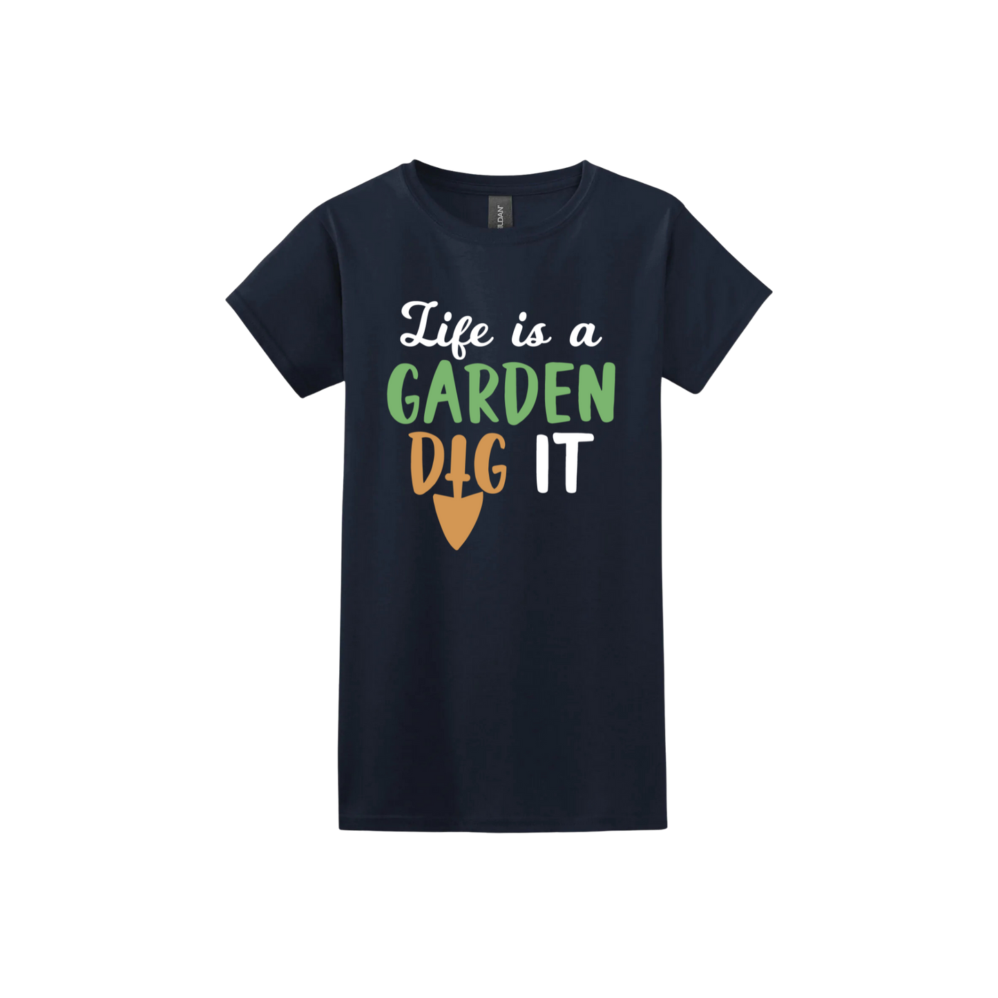 Navy womens tshirt featuring text that reads 'Life is a garden- Dig it' in the center. The 'I' in the word 'Dig' is a gardening trowel.