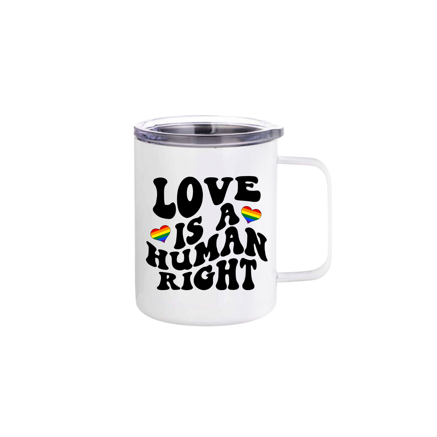 A white stainless steel mug with text that reads 'Love is a human right' along with graphics of rainbow colored hearts.