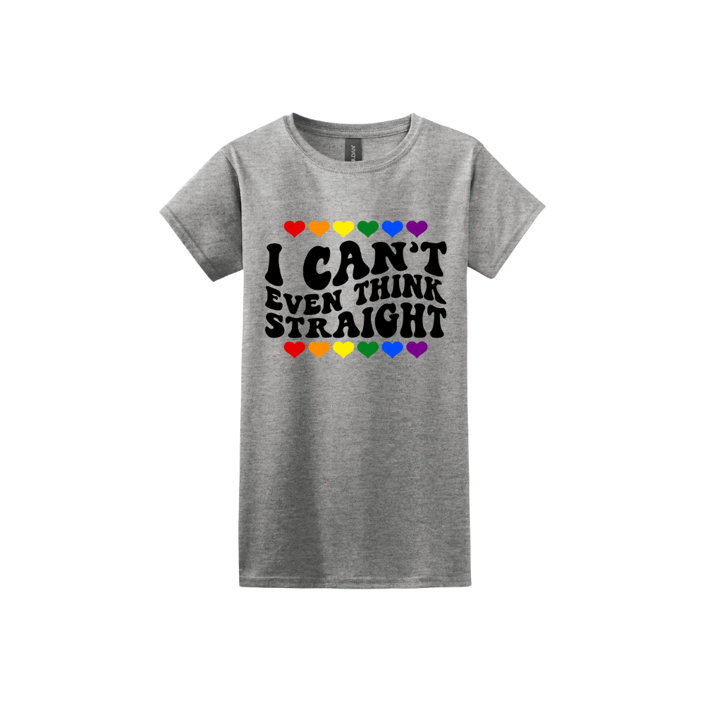 "I Can't Even Think Straight" Women's T-Shirt