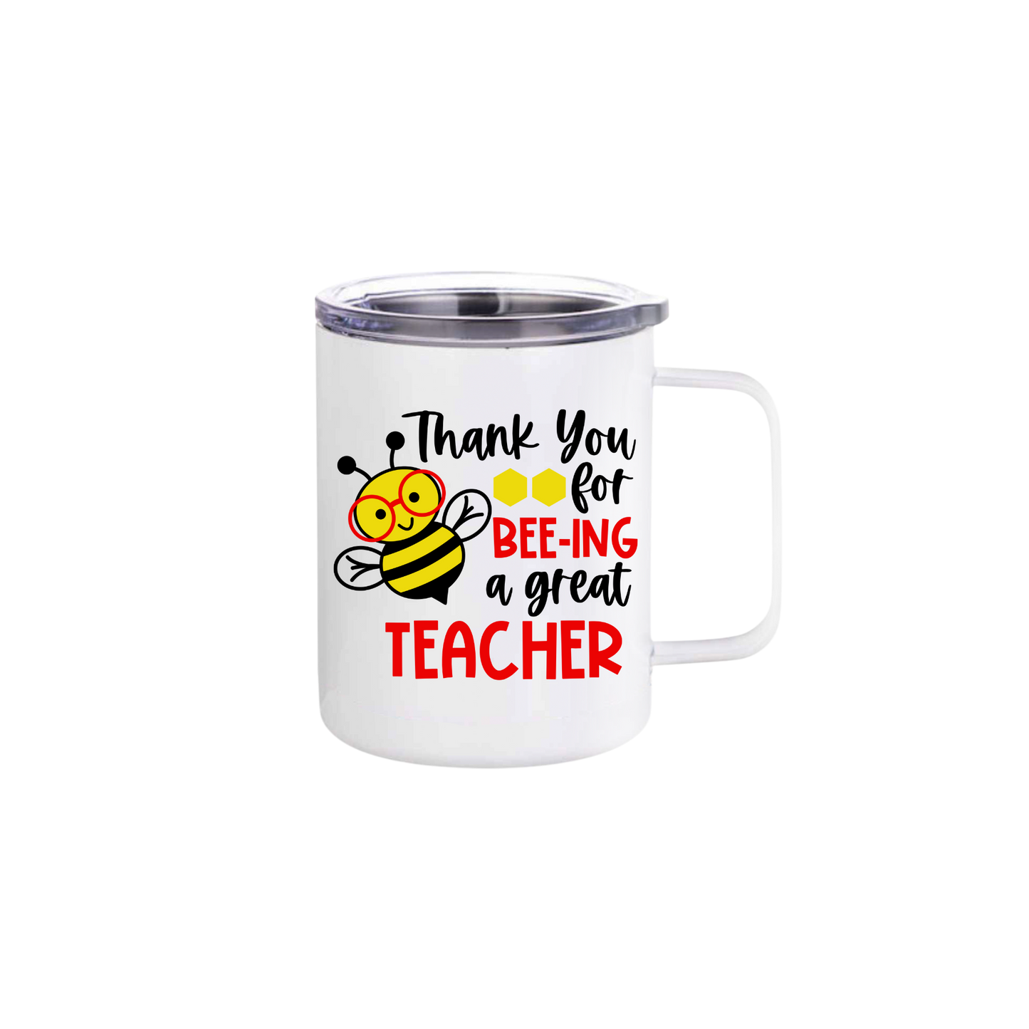 A white stainless steel mug featuring text that reads 'Thank you for BEE-ing a great teacher' along with a graphic of a bumble bee wearing red framed glasses.