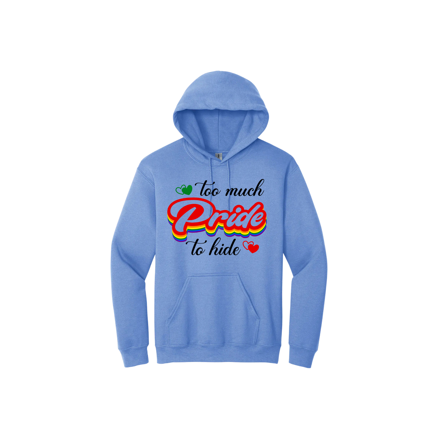 Blue unisex hoodie featuring text that reads 'Too much Pride to hide' in a rainbow coloured font, alongside graphics of red and green hearts.