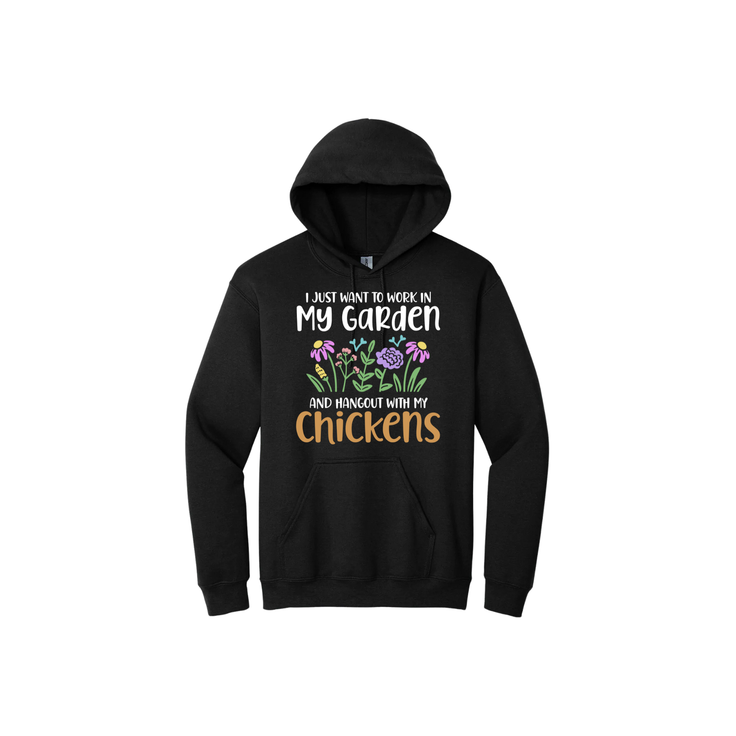 Black unisex hoodie with text that reads 'I just want to work in my garden and hangout with my chickens' with graphics of flowers in the center.