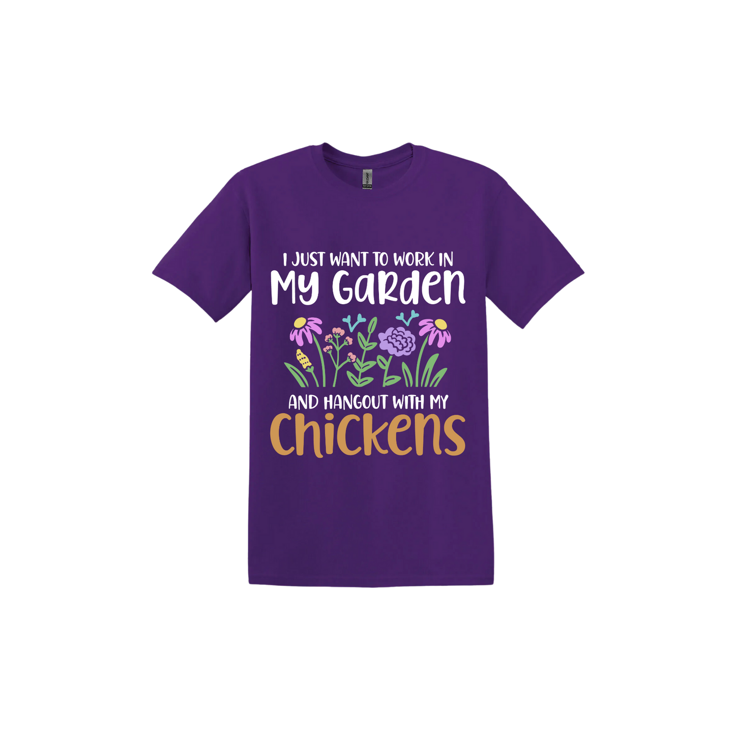 Purple unisex tshirt with text that reads 'I just want to work in my garden and hangout with my chickens' with graphics of flowers in the center.