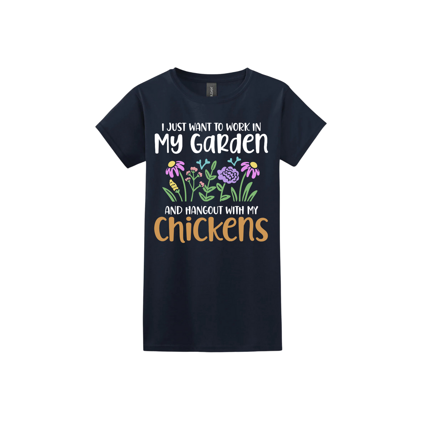 Navy womens tshirt with text that reads 'I just want to work in my garden and hangout with my chickens' with graphics of flowers in the center.