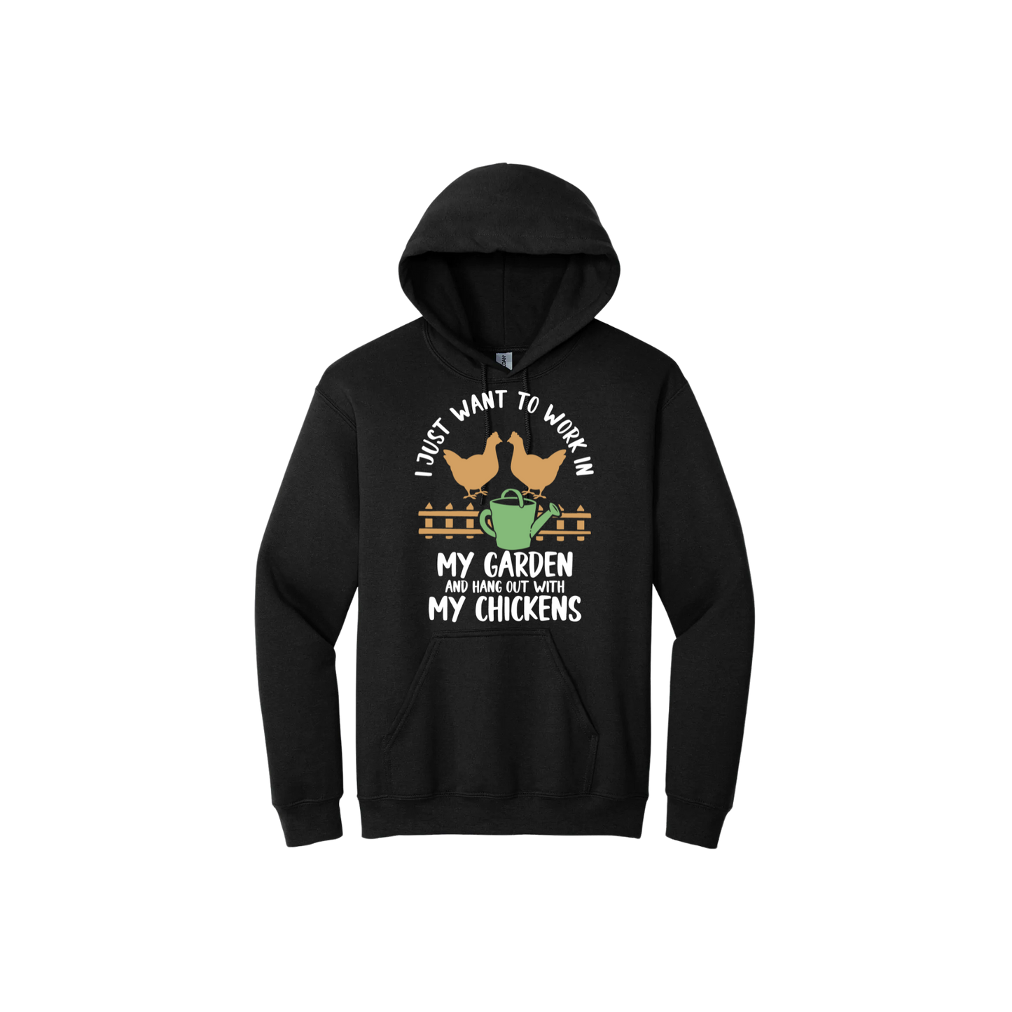 Black unisex hoodie with text that reads 'I just want to work in my garden and hangout with my chickens' with graphics of two chickens above a picket fence and a green watering can.