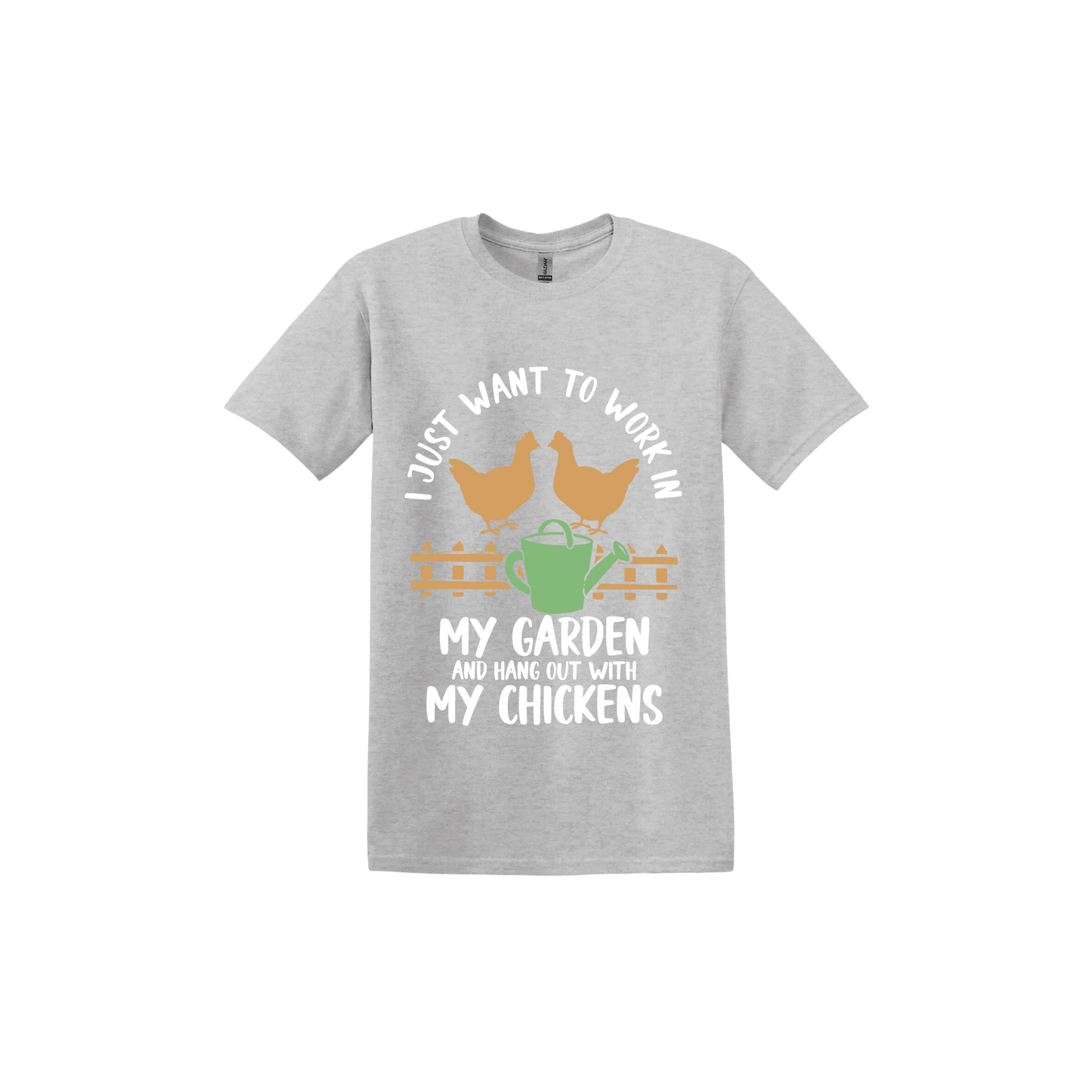 Ash grey unisex tshirt with text that reads 'I just want to work in my garden and hangout with my chickens' with graphics of two chickens above a picket fence and a green watering can.