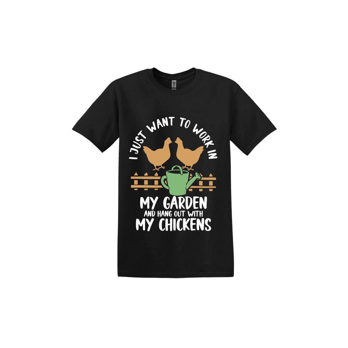 Black unisex tshirt with text that reads 'I just want to work in my garden and hangout with my chickens' with graphics of two chickens above a picket fence and a green watering can.