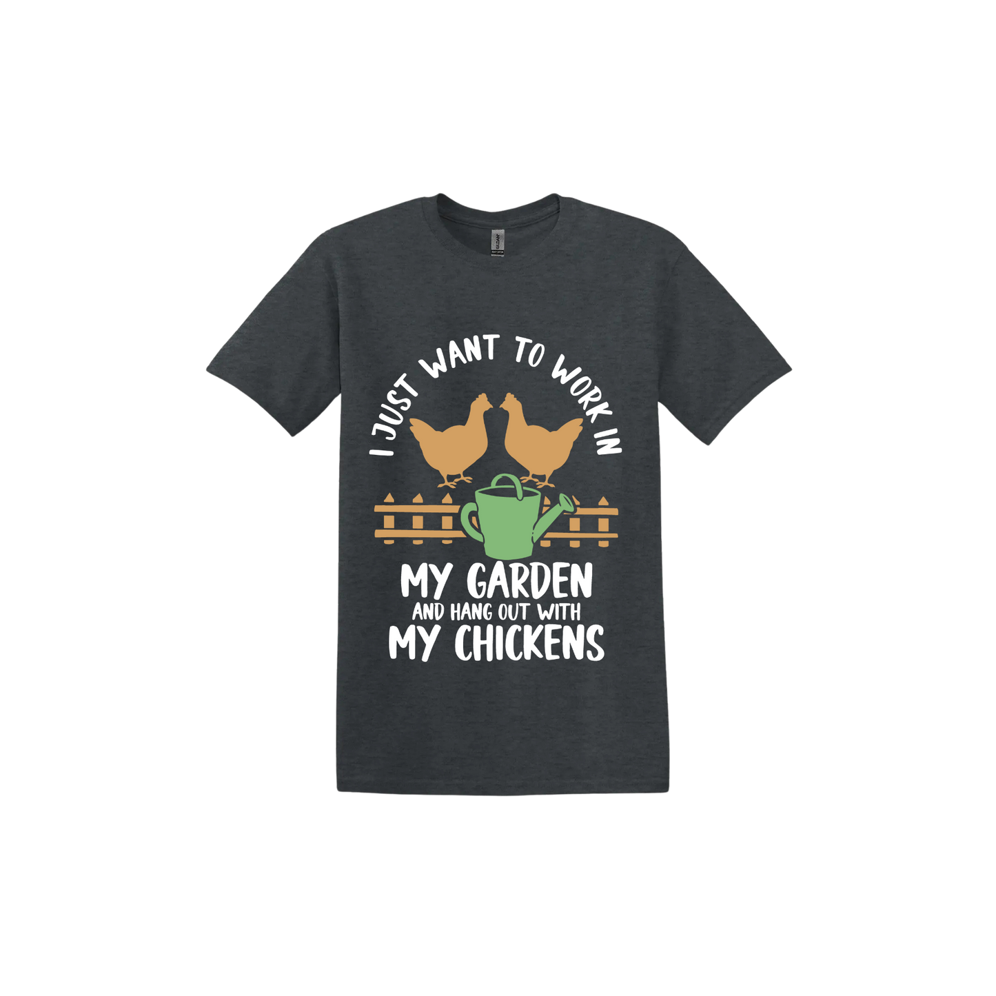 Dark heather unisex tshirt with text that reads 'I just want to work in my garden and hangout with my chickens' with graphics of two chickens above a picket fence and a green watering can.