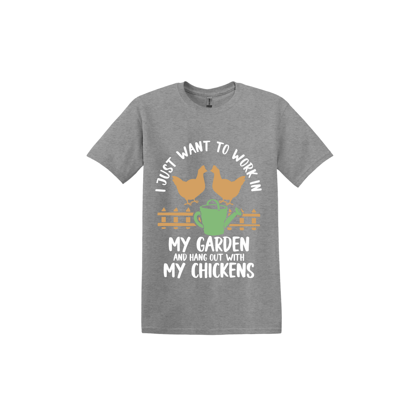 Graphite unisex tshirt with text that reads 'I just want to work in my garden and hangout with my chickens' with graphics of two chickens above a picket fence and a green watering can.