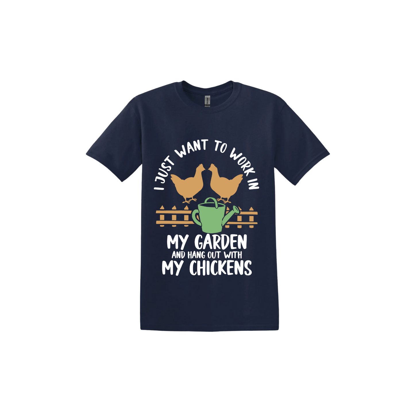 Navy unisex tshirt with text that reads 'I just want to work in my garden and hangout with my chickens' with graphics of two chickens above a picket fence and a green watering can.