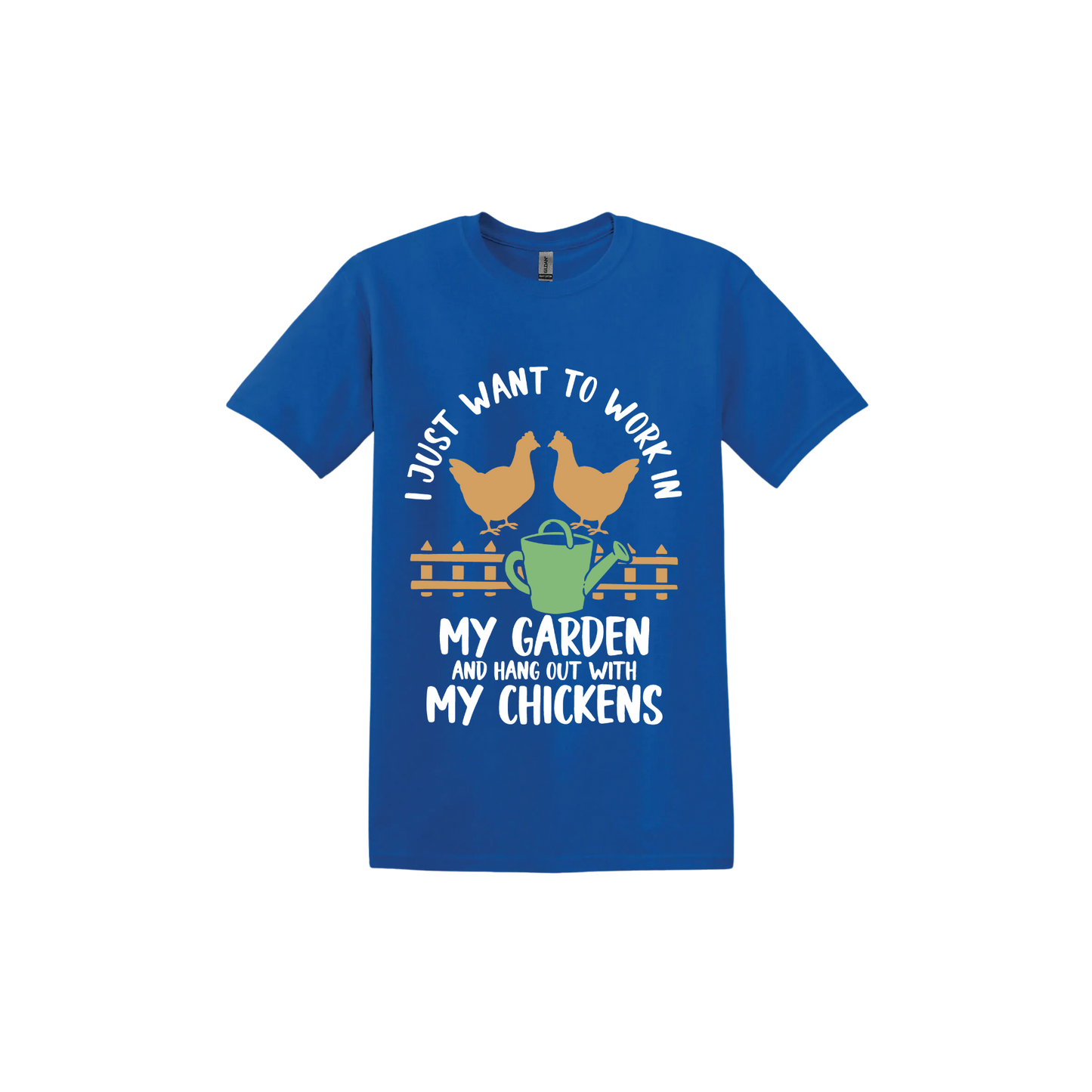 Royal blue unisex tshirt with text that reads 'I just want to work in my garden and hangout with my chickens' with graphics of two chickens above a picket fence and a green watering can.