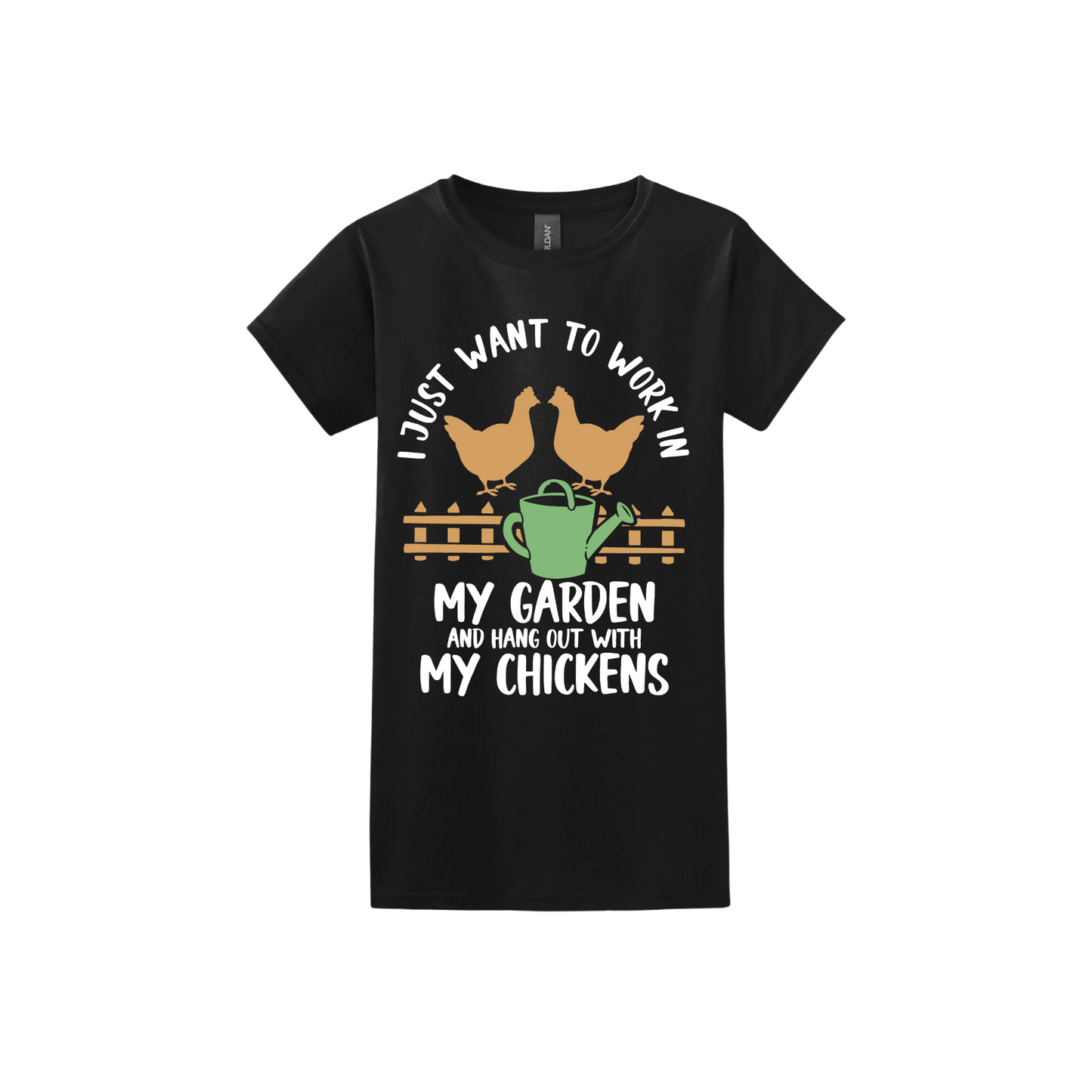 Black womens tshirt with text that reads 'I just want to work in my garden and hangout with my chickens' with graphics of two chickens above a picket fence and a green watering can.