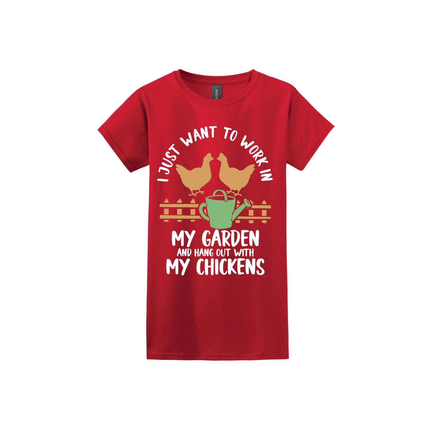 Red womens tshirt with text that reads 'I just want to work in my garden and hangout with my chickens' with graphics of two chickens above a picket fence and a green watering can.