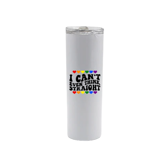 A white stainless steel tumbler with text that reads 'I can't even think straight' along with graphics of rainbow colored hearts.