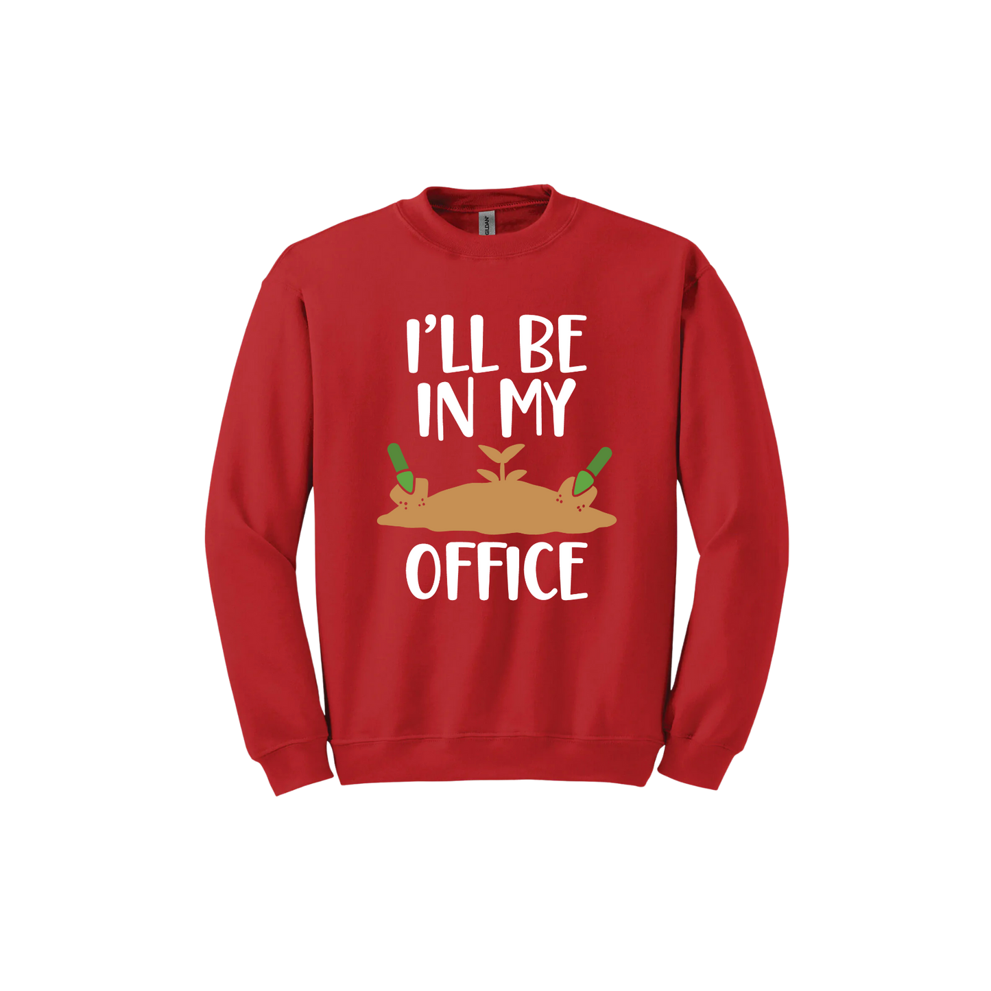 Red unisex sweatshirt with text reading 'I'll be in my office' alongside a graphic of dirt with two green shovels.