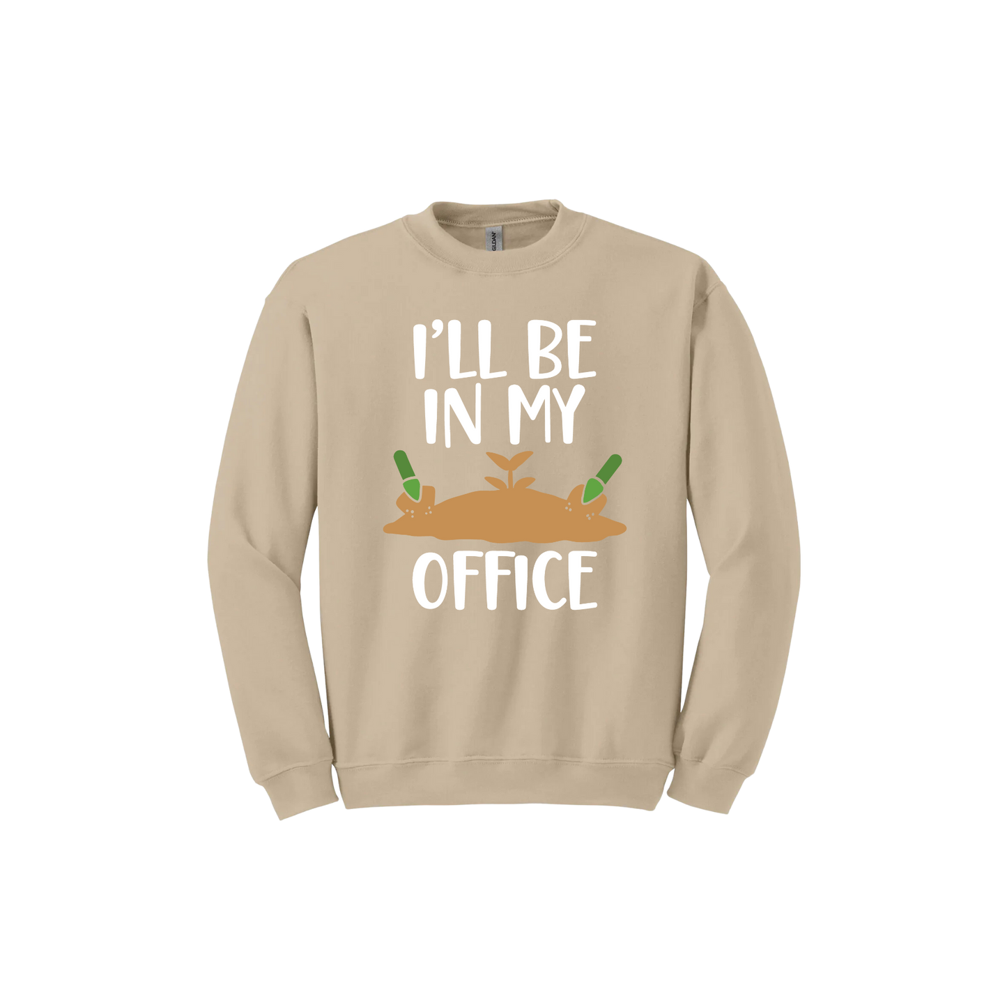 Sand unisex sweatshirt with text reading 'I'll be in my office' alongside a graphic of dirt with two green shovels.