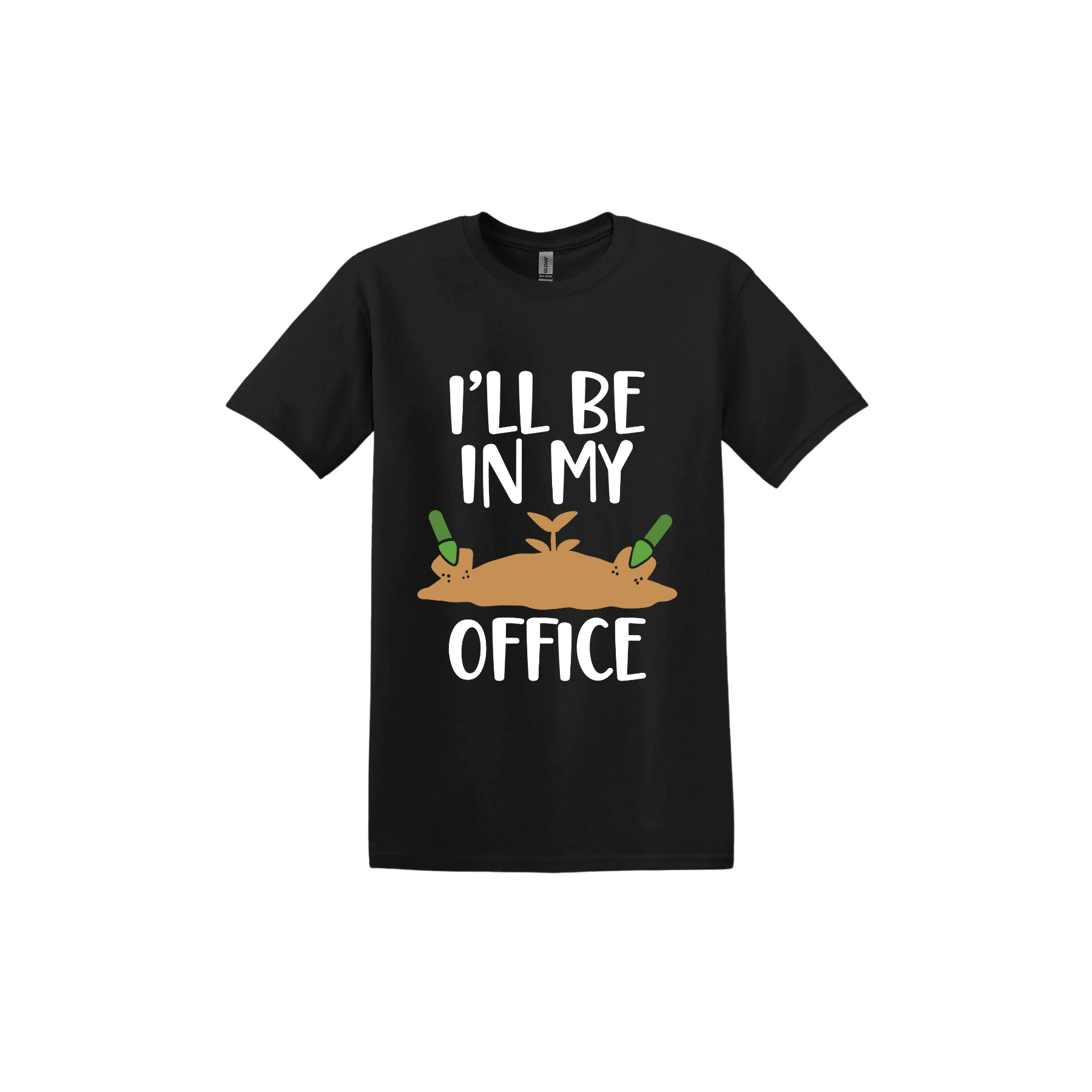 Black unisex tshirt with text reading 'I'll be in my office' alongside a graphic of dirt with two green shovels.