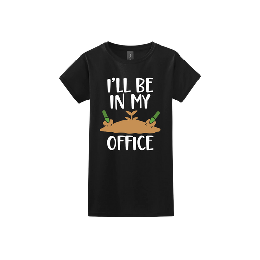 Black womens tshirt with text reading 'I'll be in my office' alongside a graphic of dirt with two green shovels.
