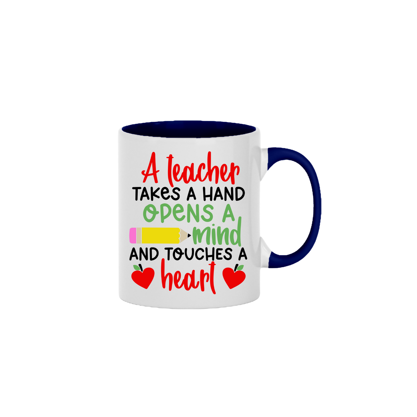 A blue ceramic mug with text that reads 'A teacher takes a hand, opens a mind, and touches a heart' along with graphics of a yellow pencil, and two red apples in the shape of hearts.