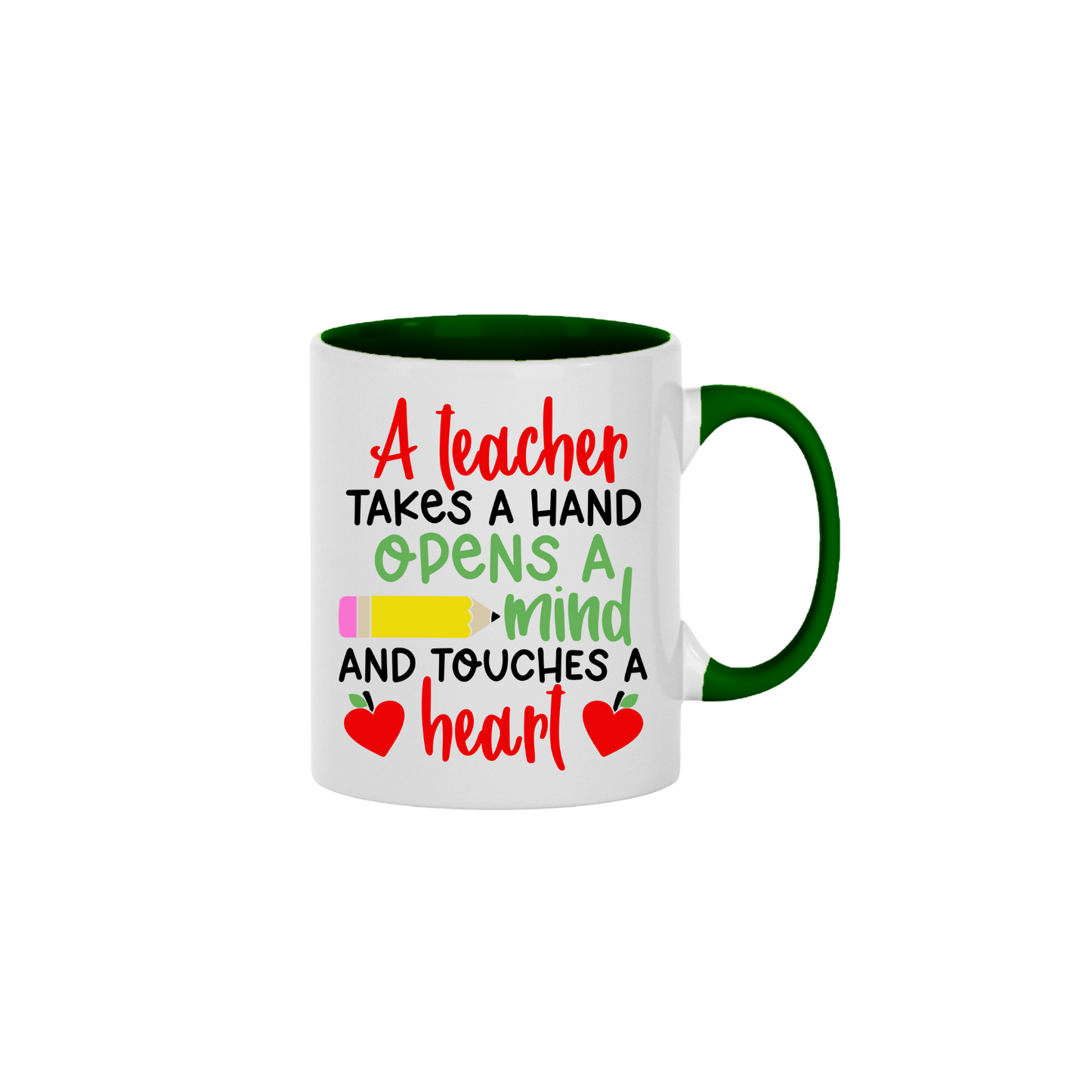 A green ceramic mug with text that reads 'A teacher takes a hand, opens a mind, and touches a heart' along with graphics of a yellow pencil, and two red apples in the shape of hearts.