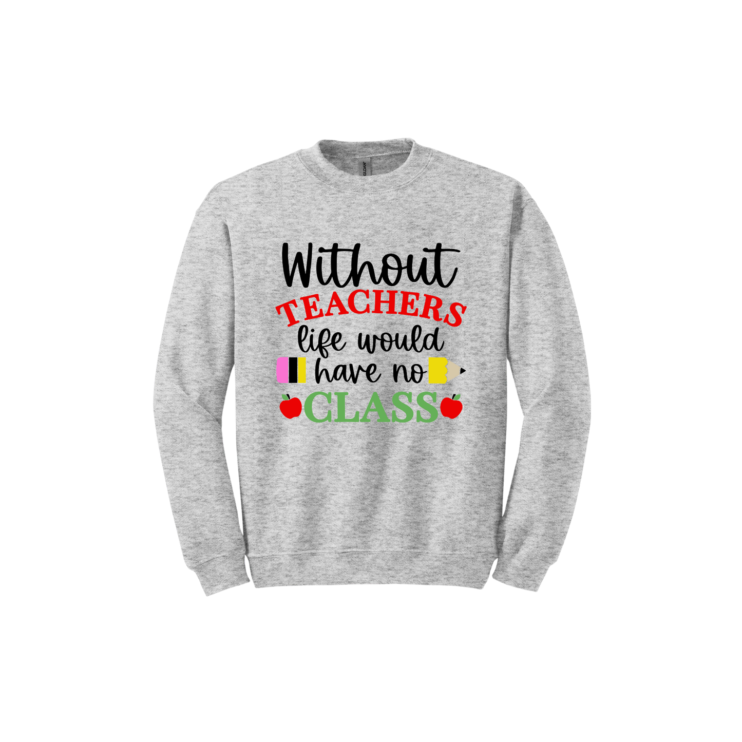 "Without Teachers..." Unisex Sweatshirt