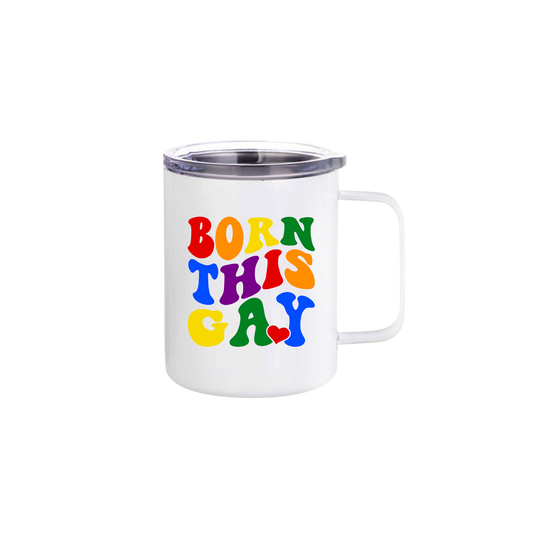 A white stainless steel mug with rainbow coloured text that reads 'Born This Gay'