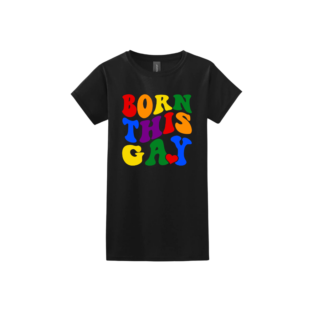 Black womens tshirt with colorful text reading 'Born This Gay'.