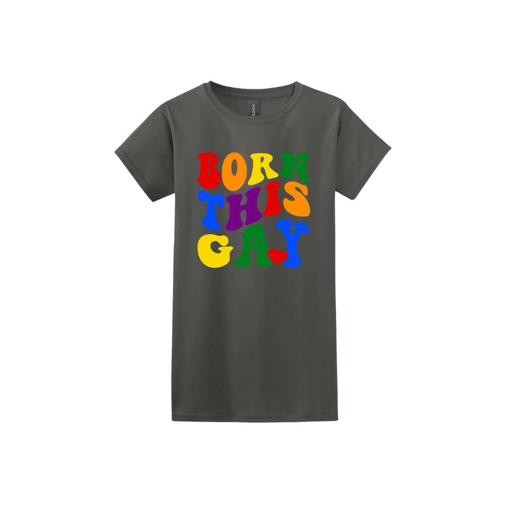 Charcoal womens tshirt with colorful text reading 'Born This Gay'.