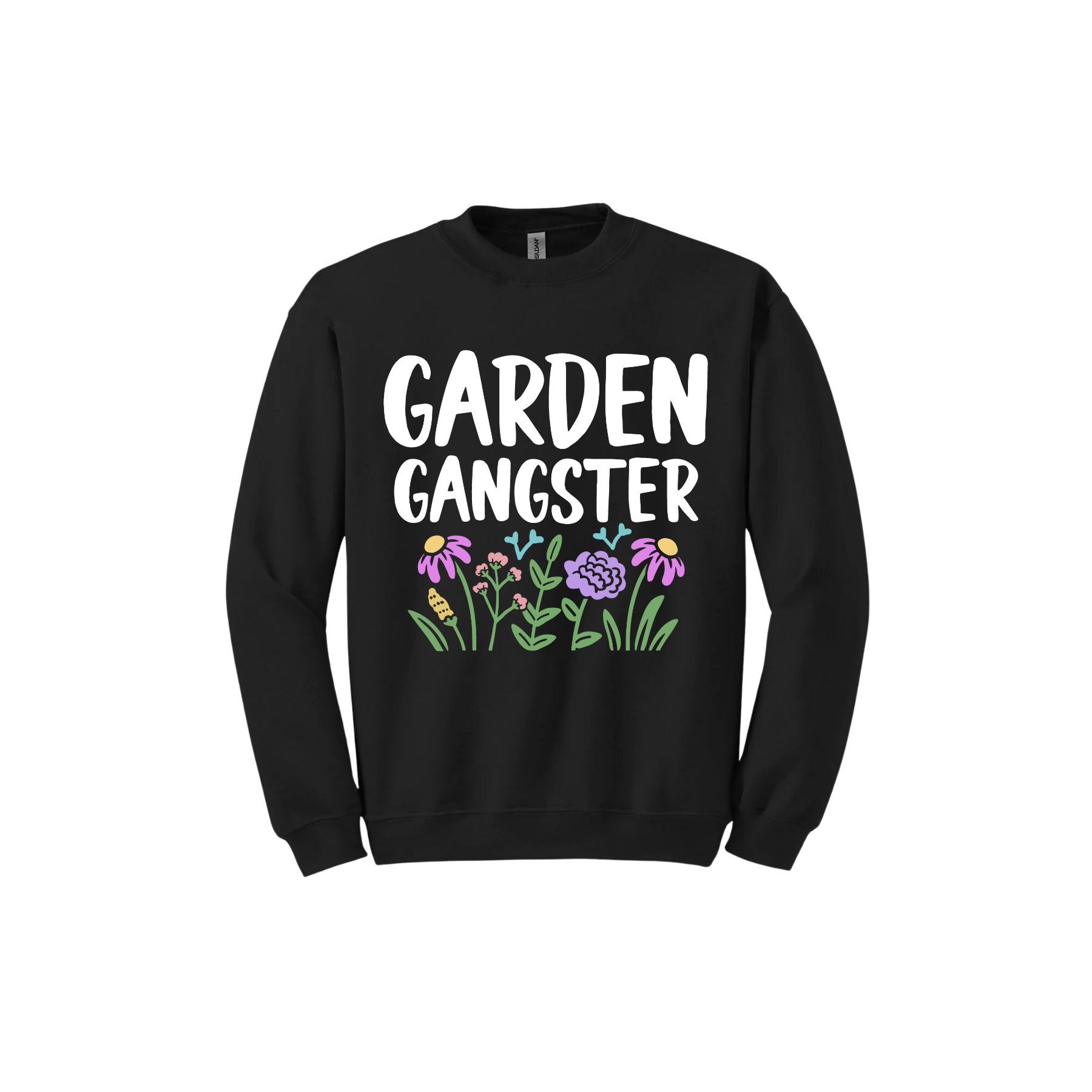 Black unisex sweatshirt with white text reading 'Garden Gangster' with graphics of flowers underneath.
