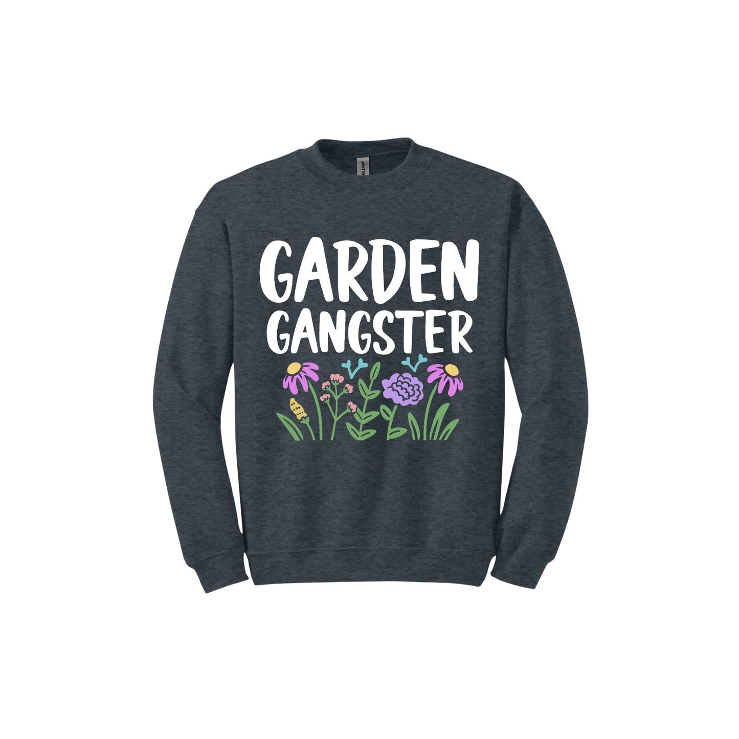 Dark heather unisex sweatshirt with white text reading 'Garden Gangster' with graphics of flowers underneath.