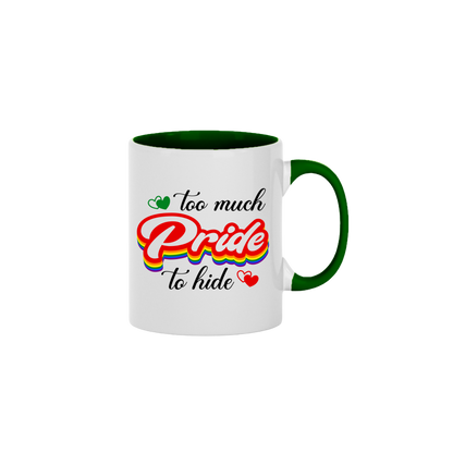 "Too Much Pride to Hide" Mug